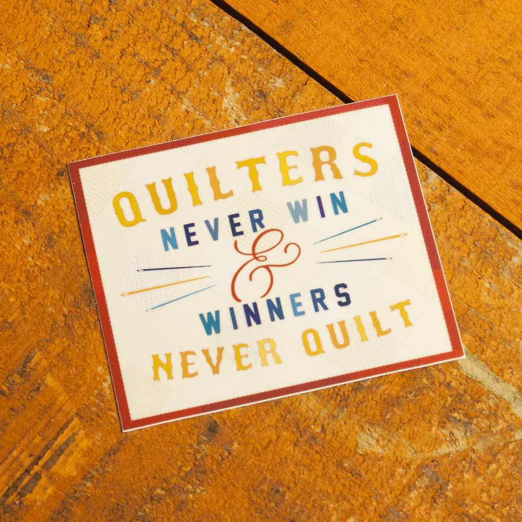 Quilters Never Win Sticker